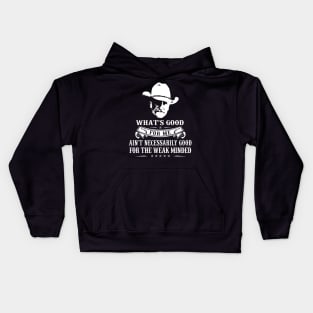 Lonesome dove: What's good Kids Hoodie